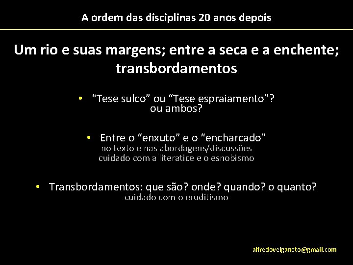 A ordem das disciplinas 20 anos depois Um rio e suas margens; entre a