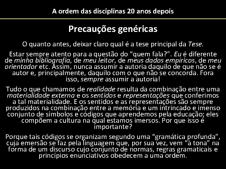 A ordem das disciplinas 20 anos depois Precauções genéricas O quanto antes, deixar claro