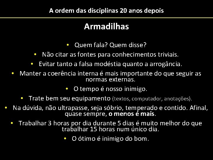 A ordem das disciplinas 20 anos depois Armadilhas • Quem fala? Quem disse? •