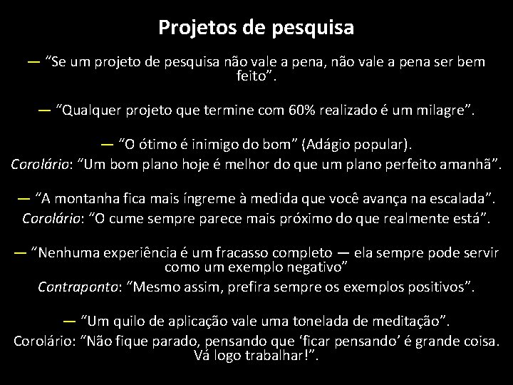 Projetos de pesquisa — “Se um projeto de pesquisa não vale a pena, não