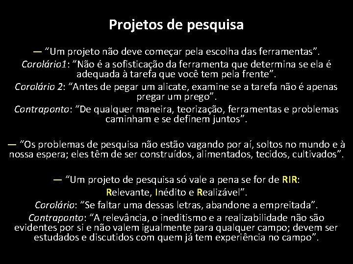 Projetos de pesquisa — “Um projeto não deve começar pela escolha das ferramentas”. Corolário