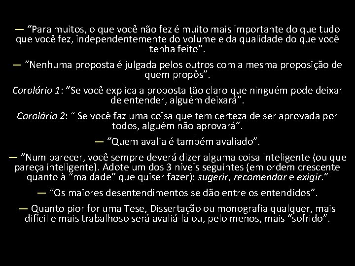 — “Para muitos, o que você não fez é muito mais importante do que