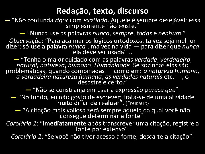 Redação, texto, discurso — “Não confunda rigor com exatidão. Aquele é sempre desejável; essa