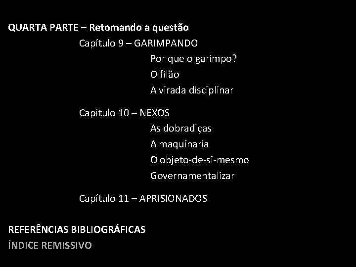 QUARTA PARTE – Retomando a questão Capítulo 9 – GARIMPANDO Por que o garimpo?