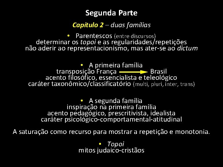 Segunda Parte Capítulo 2 – duas famílias • Parentescos (entre discursos) determinar os topoi