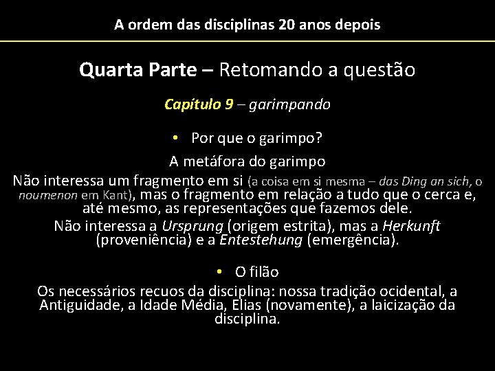 A ordem das disciplinas 20 anos depois Quarta Parte – Retomando a questão Capítulo