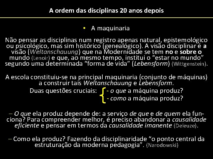 A ordem das disciplinas 20 anos depois • A maquinaria Não pensar as disciplinas