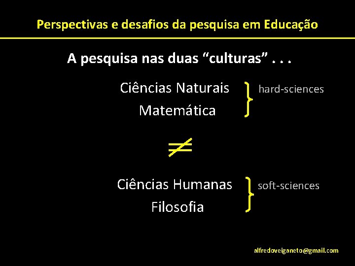 Perspectivas e desafios da pesquisa em Educação A pesquisa nas duas “culturas”. . .