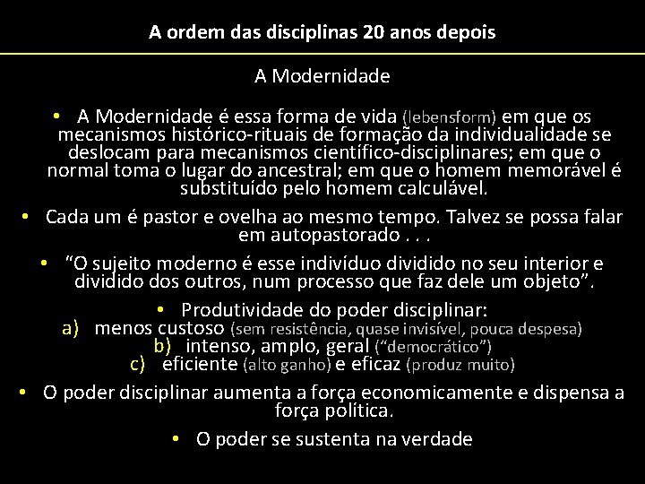 A ordem das disciplinas 20 anos depois A Modernidade • A Modernidade é essa