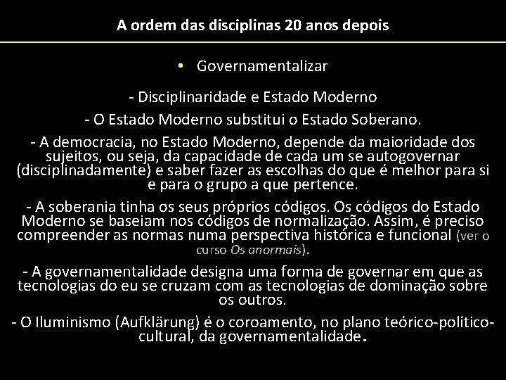 A ordem das disciplinas 20 anos depois • Governamentalizar - Disciplinaridade e Estado Moderno