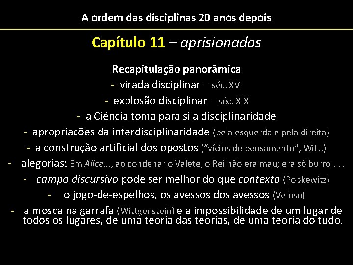 A ordem das disciplinas 20 anos depois Capítulo 11 – aprisionados Recapitulação panorâmica -