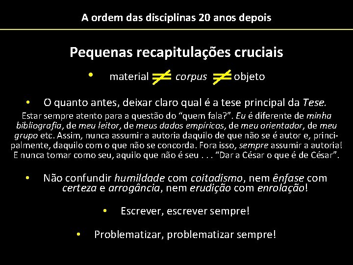 A ordem das disciplinas 20 anos depois Pequenas recapitulações cruciais • material corpus objeto