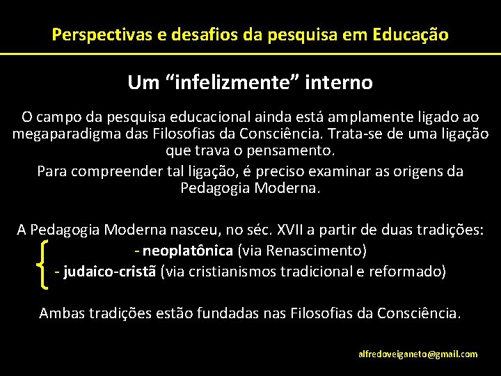 Perspectivas e desafios da pesquisa em Educação Um “infelizmente” interno O campo da pesquisa