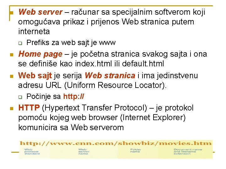 n Web server – računar sa specijalnim softverom koji omogućava prikaz i prijenos Web