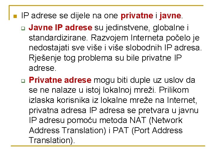 n IP adrese se dijele na one privatne i javne. q Javne IP adrese