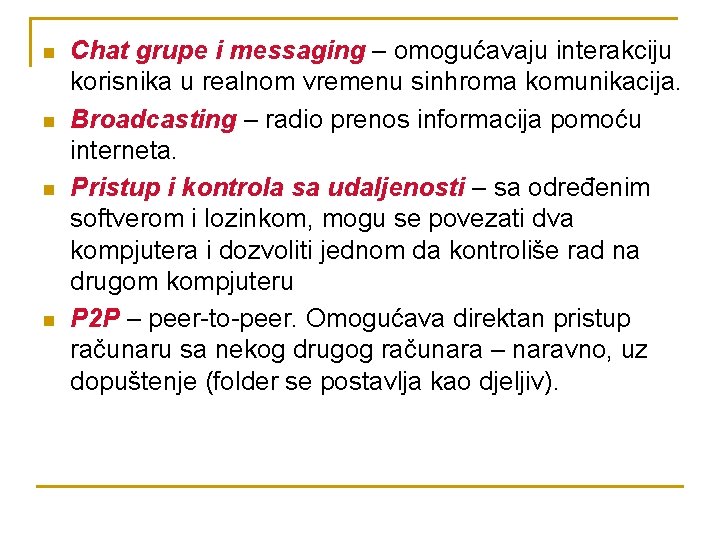 n n Chat grupe i messaging – omogućavaju interakciju korisnika u realnom vremenu sinhroma