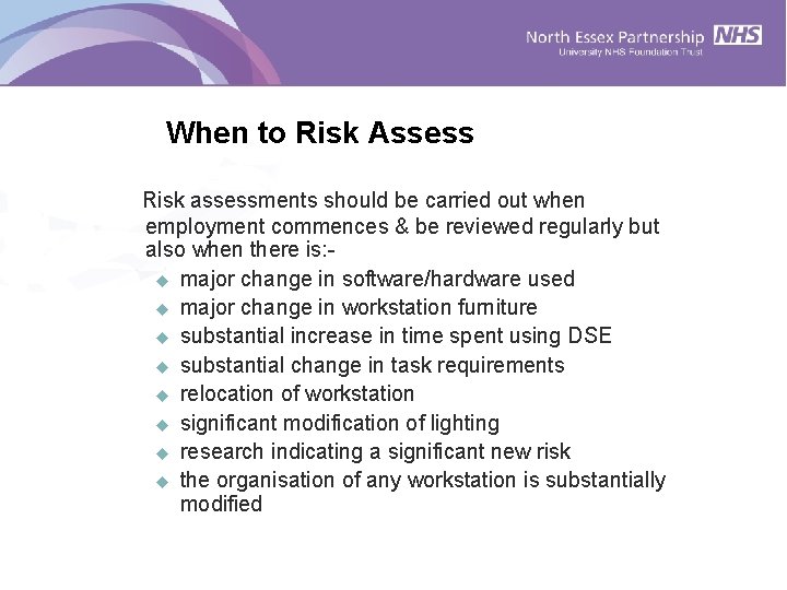 When to Risk Assess Risk assessments should be carried out when employment commences & When to Risk Assess Risk assessments should be carried out when employment commences &