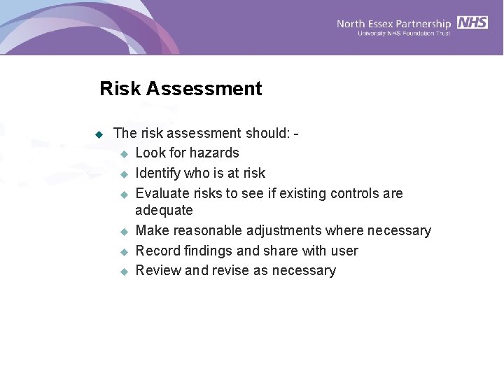 Risk Assessment u The risk assessment should: u Look for hazards u Identify who Risk Assessment u The risk assessment should: u Look for hazards u Identify who
