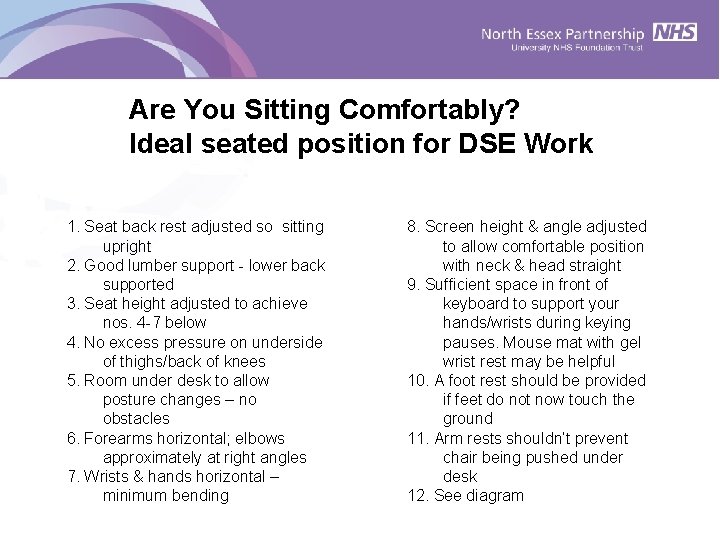 Are You Sitting Comfortably? Ideal seated position for DSE Work 1. Seat back rest Are You Sitting Comfortably? Ideal seated position for DSE Work 1. Seat back rest