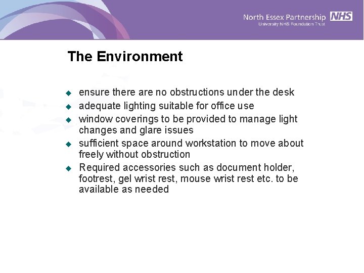 The Environment u u u ensure there are no obstructions under the desk adequate The Environment u u u ensure there are no obstructions under the desk adequate