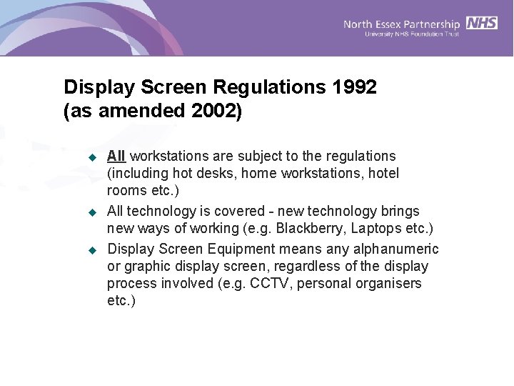 Display Screen Regulations 1992 (as amended 2002) u u u All workstations are subject Display Screen Regulations 1992 (as amended 2002) u u u All workstations are subject