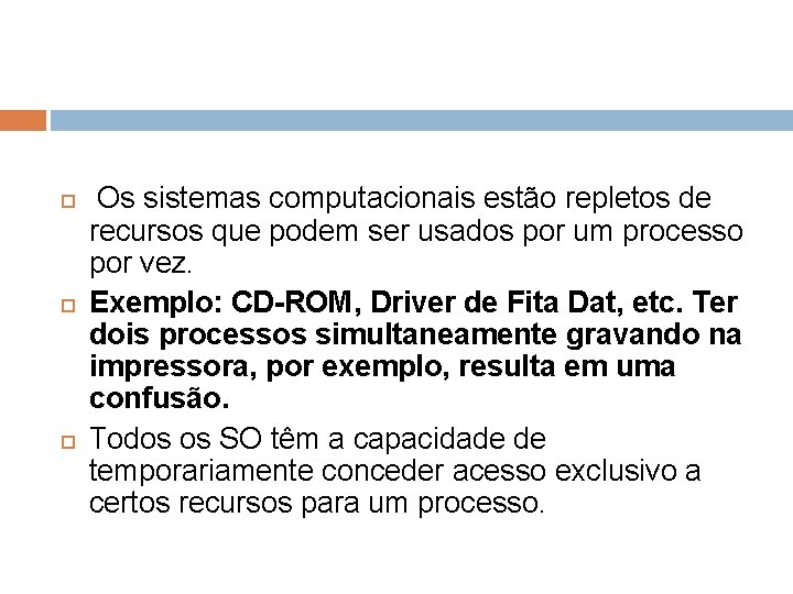  Os sistemas computacionais estão repletos de recursos que podem ser usados por um