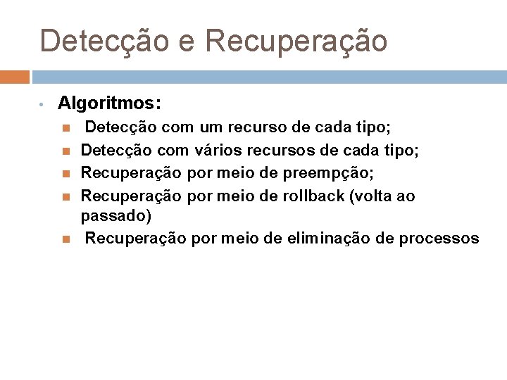 Detecção e Recuperação • Algoritmos: Detecção com um recurso de cada tipo; Detecção com