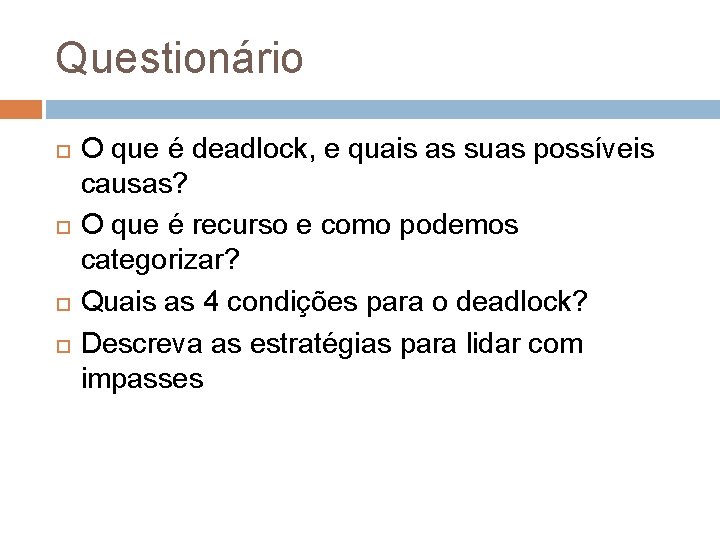 Questionário O que é deadlock, e quais as suas possíveis causas? O que é