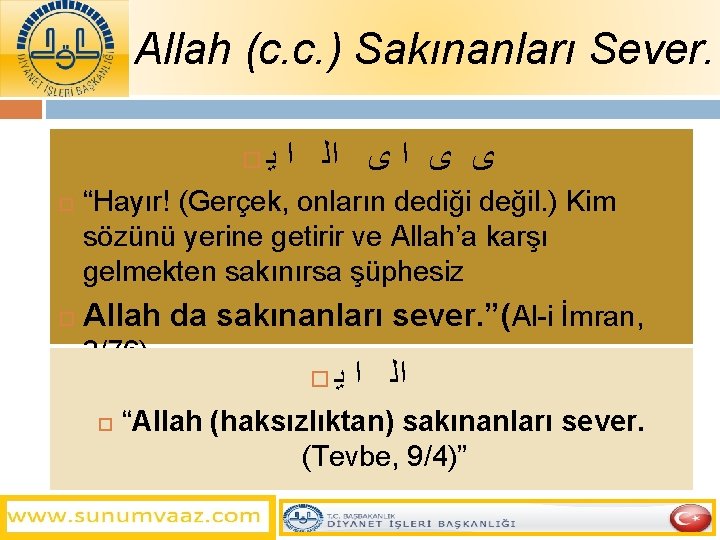 Allah (c. c. ) Sakınanları Sever. ﻳ ﺍ ﺍﻟ ﻯ ﺍ ﻯ ﻯ “Hayır!