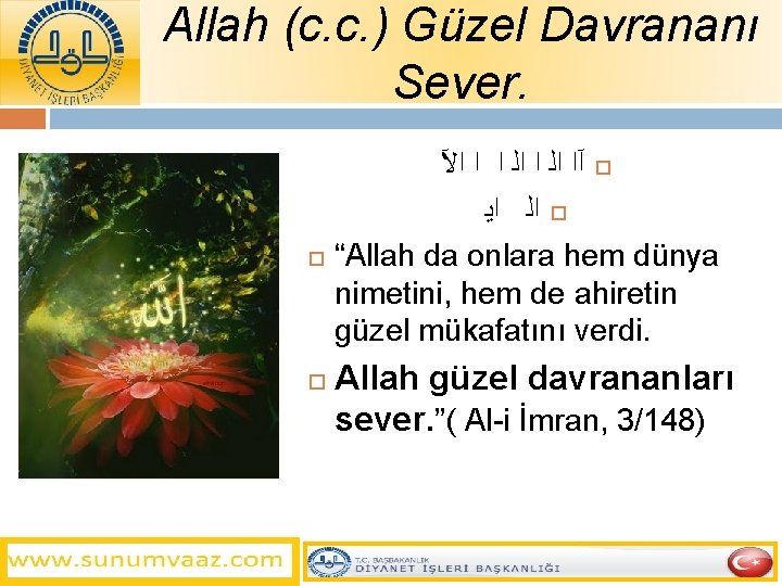 Allah (c. c. ) Güzel Davrananı Sever. ﺍﻵ ﺍ ﺍ ﺍﻟ آﺍ ﺍﻳ ﺍﻟ