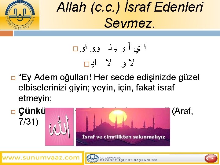 Allah (c. c. ) İsraf Edenleri Sevmez. ﺍﻭ ﻭﻭ ﻧ ﻳ ﻭ آ ﻱ