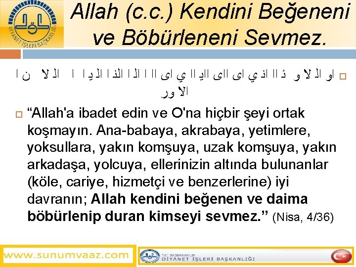 Allah (c. c. ) Kendini Beğeneni ve Böbürleneni Sevmez. ﺍ ﻥ ﻻ ﺍﻟ ﺍ