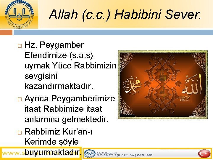 Allah (c. c. ) Habibini Sever. Hz. Peygamber Efendimize (s. a. s) uymak Yüce