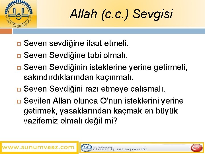 Allah (c. c. ) Sevgisi Seven sevdiğine itaat etmeli. Seven Sevdiğine tabi olmalı. Seven