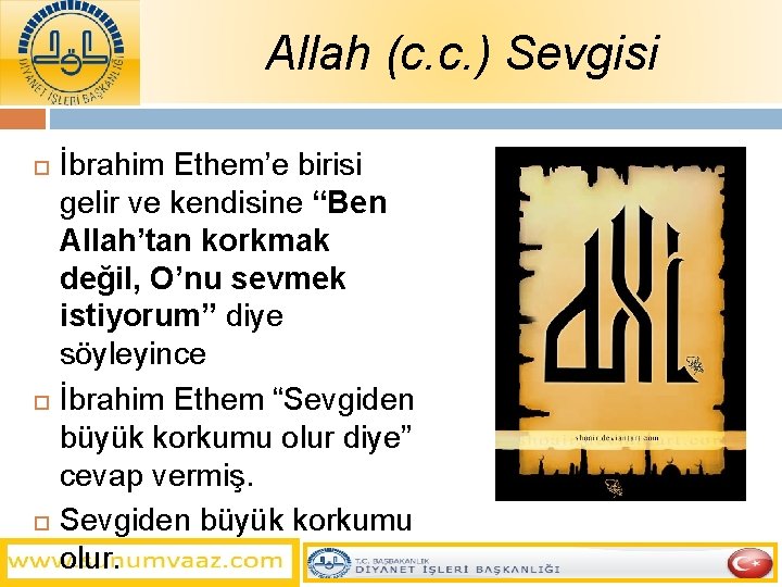 Allah (c. c. ) Sevgisi İbrahim Ethem’e birisi gelir ve kendisine “Ben Allah’tan korkmak