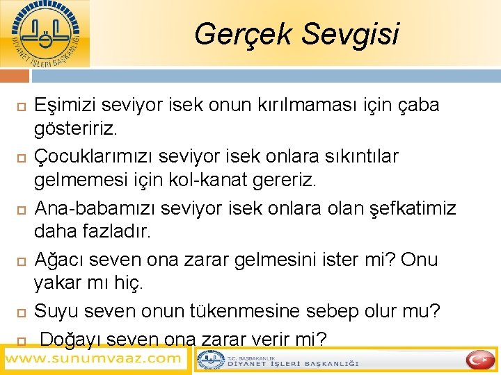 Gerçek Sevgisi Eşimizi seviyor isek onun kırılmaması için çaba gösteririz. Çocuklarımızı seviyor isek onlara