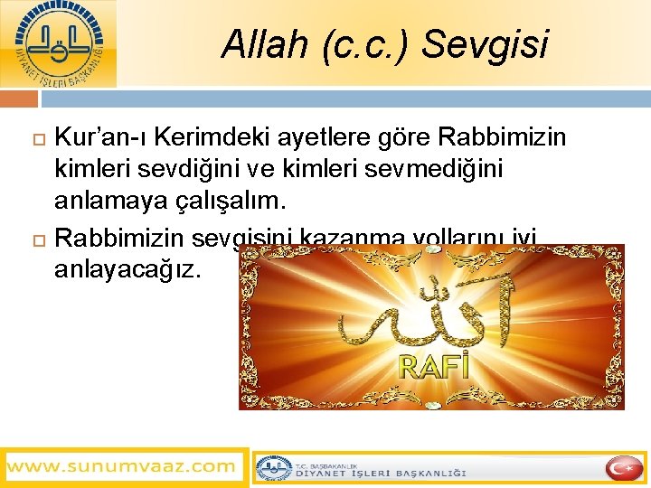 Allah (c. c. ) Sevgisi Kur’an-ı Kerimdeki ayetlere göre Rabbimizin kimleri sevdiğini ve kimleri