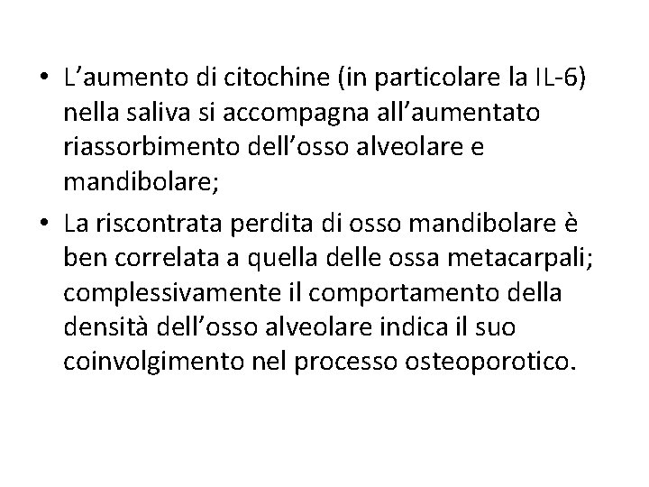  • L’aumento di citochine (in particolare la IL-6) nella saliva si accompagna all’aumentato