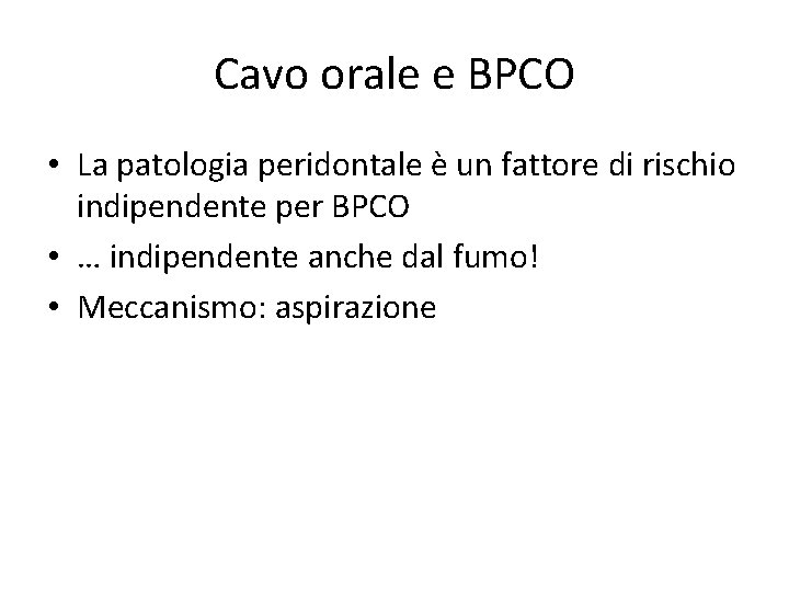 Cavo orale e BPCO • La patologia peridontale è un fattore di rischio indipendente