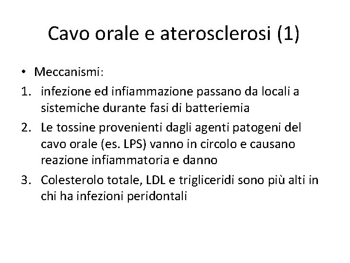 Cavo orale e aterosclerosi (1) • Meccanismi: 1. infezione ed infiammazione passano da locali