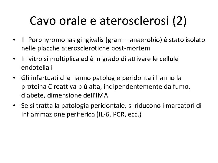 Cavo orale e aterosclerosi (2) • Il Porphyromonas gingivalis (gram – anaerobio) è stato