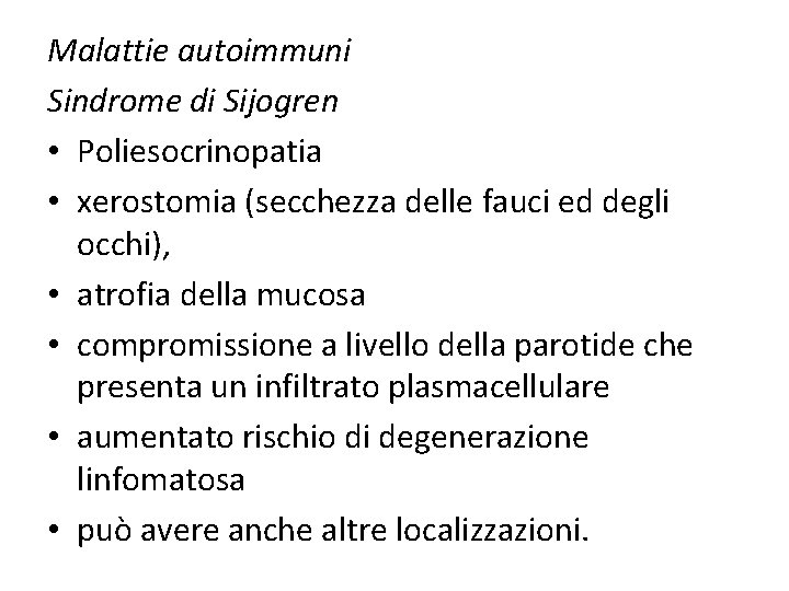 Malattie autoimmuni Sindrome di Sijogren • Poliesocrinopatia • xerostomia (secchezza delle fauci ed degli