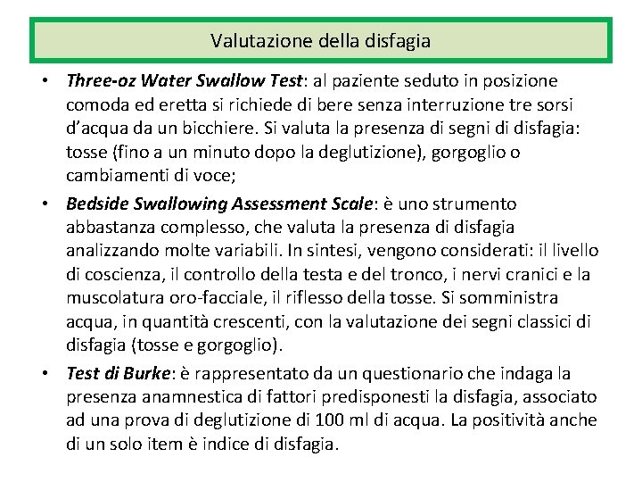 Valutazione della disfagia • Three-oz Water Swallow Test: al paziente seduto in posizione comoda