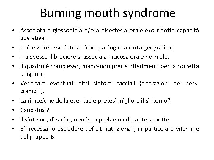 Burning mouth syndrome • Associata a glossodinia e/o a disestesia orale e/o ridotta capacità