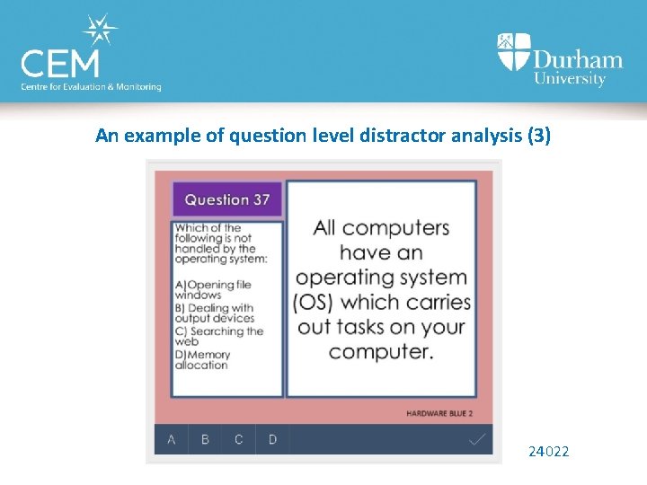 An example of question level distractor analysis (3) C B A 24022 