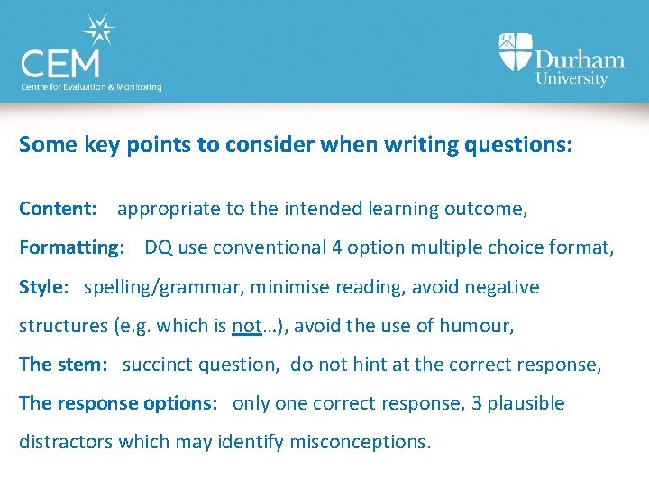 Some key points to consider when writing questions: Content: appropriate to the intended learning