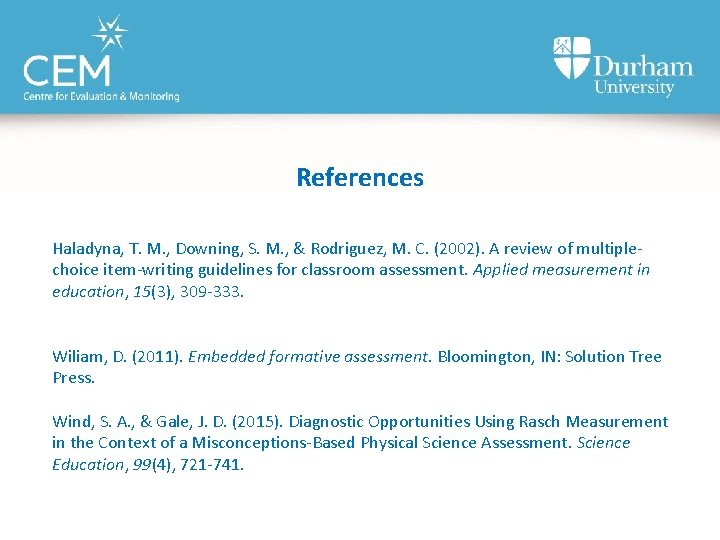 References Haladyna, T. M. , Downing, S. M. , & Rodriguez, M. C. (2002).