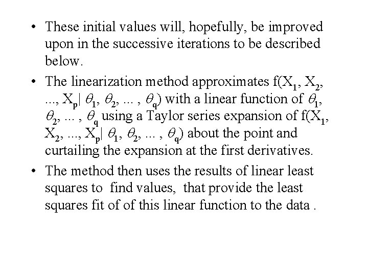  • These initial values will, hopefully, be improved upon in the successive iterations