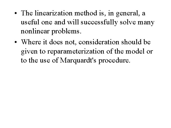  • The linearization method is, in general, a useful one and will successfully