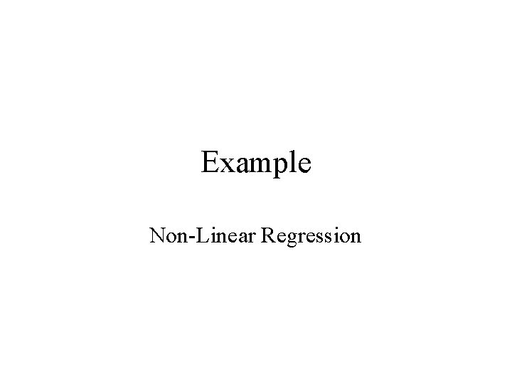 Example Non-Linear Regression 